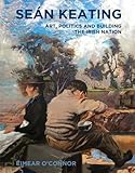 Seán Keating : art, politics and building the Irish nation