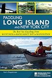 Paddling Long Island and New York City: The Best Sea Kayaking from Montauk to Manhasset Bay to Manhattan (Eclectic Gourmet)