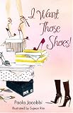 Review Simon & Schuster Export  / I Want Those Shoes!