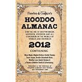 Hoodoo Almanac 2012: For the Use of Rootworkers, Hoodoos, Voodoos and All Conjurers in the World of  Visibles and Invisibles ~ Denise Alvarado
