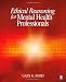 Ethical Reasoning for Mental Health Professionals