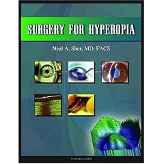 Surgery for Hyperopia by Neal A. Sher MD FACS