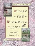 Where the Windrush flows : and will forever flow