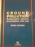 Ground pollution : environment, geology, engineering and law