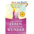Vergangene Leben - gegenw�rtige Wunder