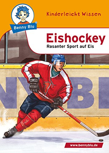 Benny Blu - Eishockey: Rasanter Sport auf Eis (Benny Blu Kindersachbuch) (German Edition)