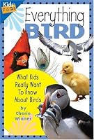 Everything Bird: What Kids Really Want to Know about Birds (Kids Faqs)