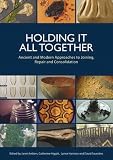 Holding it all together : ancient and modern approaches to joining, repair and consolidation