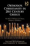 Orthodox Christianity in 21st century Greece : the role of religion in culture, ethnicity and politics
