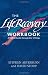 Books : The Life Recovery Workbook: A Biblical Guide through the Twelve Steps