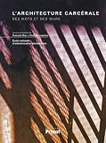 L'architecture carc�rale : Des mots et des murs