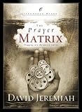 The Prayer Matrix: Plugging into the Unseen Reality (LifeChange Books)