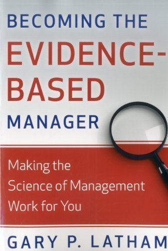 Becoming the Evidence-Based Manager: Making the Science of Management Work for You by Latham, Gary P. published by Nicholas Brealey Publishing (2011)