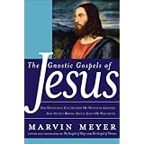 the gnostic gospels of jesus the definitive collection of mystical gospels and secret books about jesus of nazareth