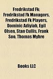 Fredrikstad FK: Fredrikstad Stadion,: Fredrikstad FK managers, Fredrikstad FK players, Dominic Adiyiah, Egil Olsen, Stan Cullis, Frank Soo, Thomas ... Jørn Andersen, Tom Nordlie, Wade Barrett