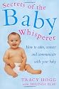 Secrets Of The Baby Whisperer: How to Calm, Connect and Communicate with your Baby