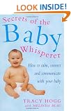 Secrets Of The Baby Whisperer: How to Calm, Connect and Communicate with your Baby