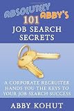 Absolutely Abby's 101 Job Search Secrets