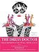 The Dress Doctor: Prescriptions for Style, From A to Z