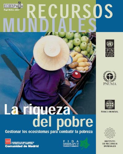 Recursos mundiales: La riqueza de los pobres (Recursos mundiales: La guÃa global del Medio Ambiente y el Desarrollo Sostenible) (Spanish Edition)