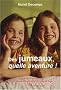 Des jumeaux, quelle aventure ! : Le quotidien avec plusieurs enfants du m�me �ge