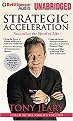 Strategic Acceleration (Success at the Speed of Life) (Unabridged) (Compact Disc)