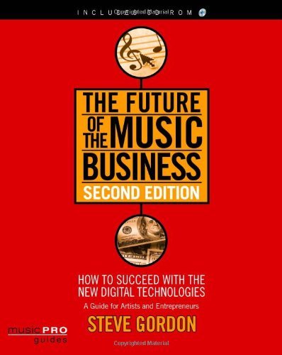 The Future of the Music Business: Music Pro Guides (Future of the Music Business: How to Succeed with the New Digital)