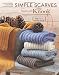 Simple Scarves Made with the Knook (Leisure Arts #5779) (Leisure Arts) (Now You Can Knit with a Crochet Hook!)