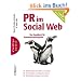 PR im Social Web: Das Handbuch f�r Kommunikationsprofis