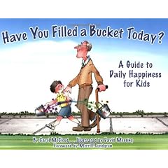 Have You Filled a Bucket Today?: A Guide to Daily Happiness for Kids
