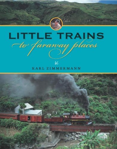 Little Trains to Faraway Places (Railroads Past and Present)