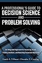 A Professional's Guide to Decision Science and Problem Solving: An Integrated Approach for Assessing Issues, Finding Solutions, and Reaching Corporate Objectives (FT Press Operations Management)