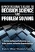A Professional's Guide to Decision Science and Problem Solving: An Integrated Approach for Assessing Issues, Finding Solutions, and Reaching Corporate Objectives (FT Press Operations Management)