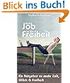 Vom JOB in die FREIHEIT
