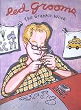 Red Grooms: The Graphic Work