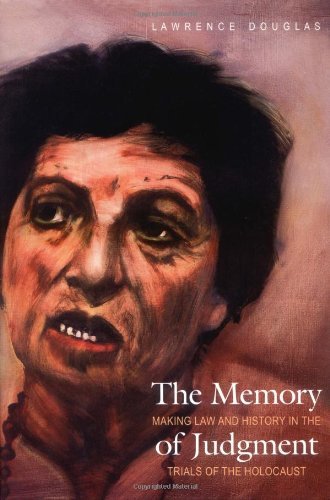 The Memory of Judgment: Making Law and History in the Trials of the Holocaust