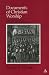 Documents of Christian Worship: Descriptive and Interpretative Source