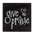 Give Praise Wood Sign - Black/ White (7")