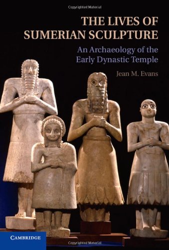 the lives of sumerian sculpture an archaeology of the early dynastic temple