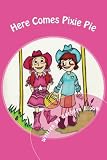 Here Comes Pixie Pie: Her Special Day At The Rodeo Fair (Volume 1)