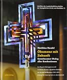Produkt-Bild: &Ouml;kumene mit Zukunft: Gemeinsamer Dialog aller Konfessionen: Der Weg der Arbeitsgemeinschaft Christlicher Kirchen in Nordrhein-Westfalen im Licht der Welt&ouml;kumene (1945?2011)