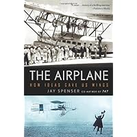 The Airplane: How Ideas Gave Us Wings