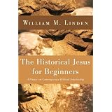 TheHistoricalJesusforBeginners:APrimeronContemporaryBiblicalScholarship