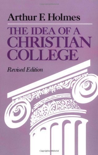 The Idea of a Christian College Rev Sub Edition by Holmes, Arthur F. (1987)