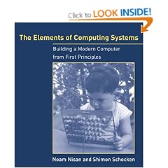 Elements of Computing Systems: Building a Modern Computer from First Principles