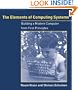 Elements of Computing Systems: Building a Modern Computer from First Principles