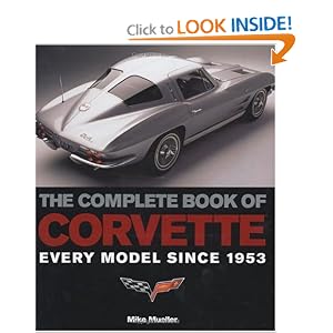 The Complete Book of Corvette: Every Model Since 1953 by Mike Mueller