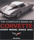 The Complete Book of Corvette: Every Model Since 1953