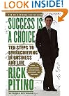 Success Is a Choice: Ten Steps to Overachieving in Business and Life