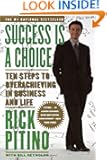 Success Is a Choice: Ten Steps to Overachieving in Business and Life